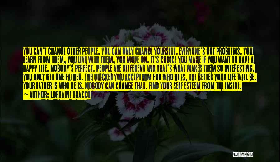Lorraine Bracco Quotes: You Can't Change Other People. You Can Only Change Yourself. Everyone's Got Problems. You Learn From Them, You Live With