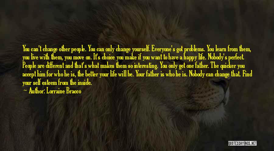 Lorraine Bracco Quotes: You Can't Change Other People. You Can Only Change Yourself. Everyone's Got Problems. You Learn From Them, You Live With