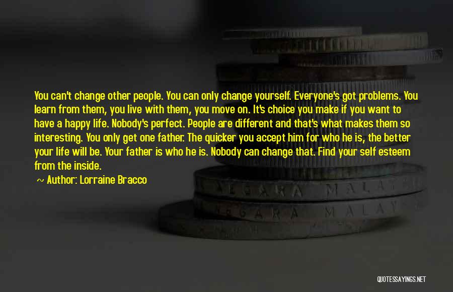 Lorraine Bracco Quotes: You Can't Change Other People. You Can Only Change Yourself. Everyone's Got Problems. You Learn From Them, You Live With