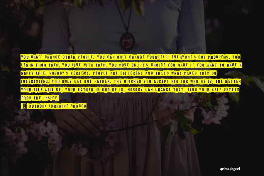 Lorraine Bracco Quotes: You Can't Change Other People. You Can Only Change Yourself. Everyone's Got Problems. You Learn From Them, You Live With