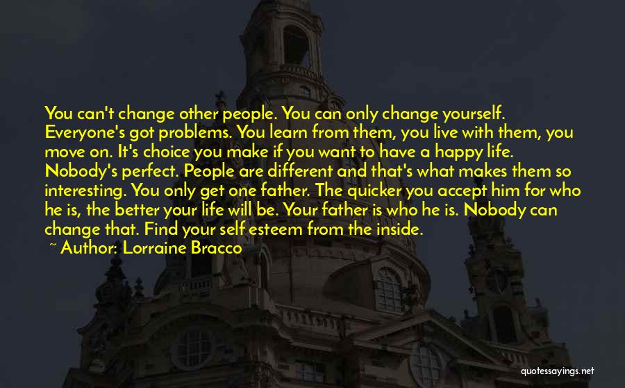 Lorraine Bracco Quotes: You Can't Change Other People. You Can Only Change Yourself. Everyone's Got Problems. You Learn From Them, You Live With