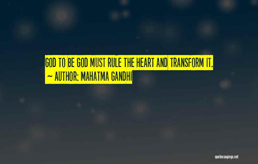 Mahatma Gandhi Quotes: God To Be God Must Rule The Heart And Transform It.