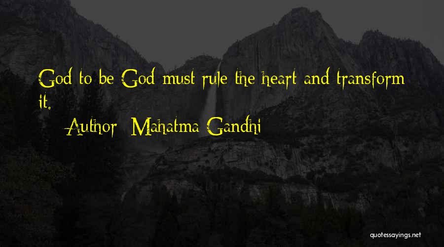 Mahatma Gandhi Quotes: God To Be God Must Rule The Heart And Transform It.