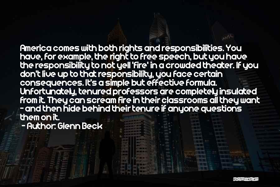 Glenn Beck Quotes: America Comes With Both Rights And Responsibilities. You Have, For Example, The Right To Free Speech, But You Have The