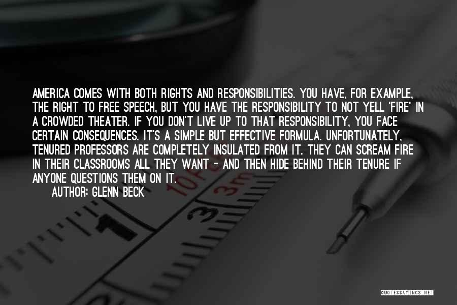 Glenn Beck Quotes: America Comes With Both Rights And Responsibilities. You Have, For Example, The Right To Free Speech, But You Have The