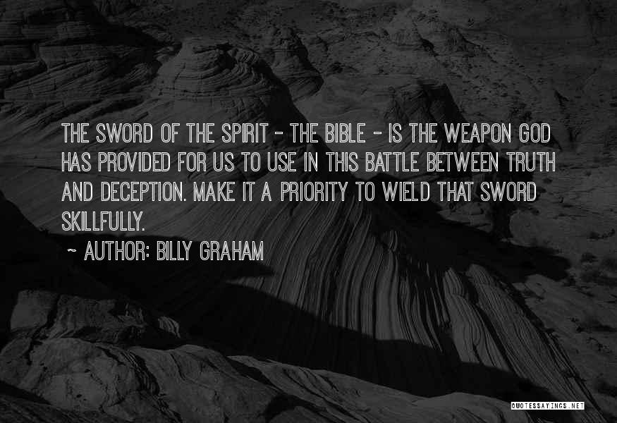 Billy Graham Quotes: The Sword Of The Spirit - The Bible - Is The Weapon God Has Provided For Us To Use In