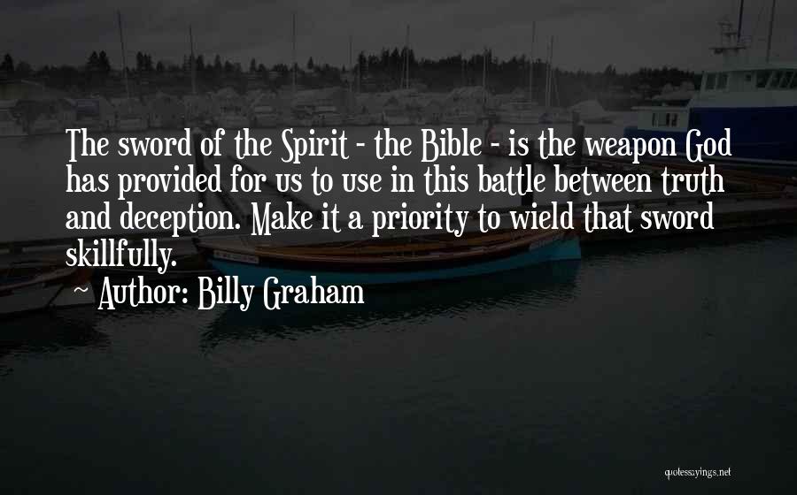Billy Graham Quotes: The Sword Of The Spirit - The Bible - Is The Weapon God Has Provided For Us To Use In