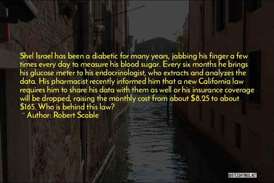 Robert Scoble Quotes: Shel Israel Has Been A Diabetic For Many Years, Jabbing His Finger A Few Times Every Day To Measure His