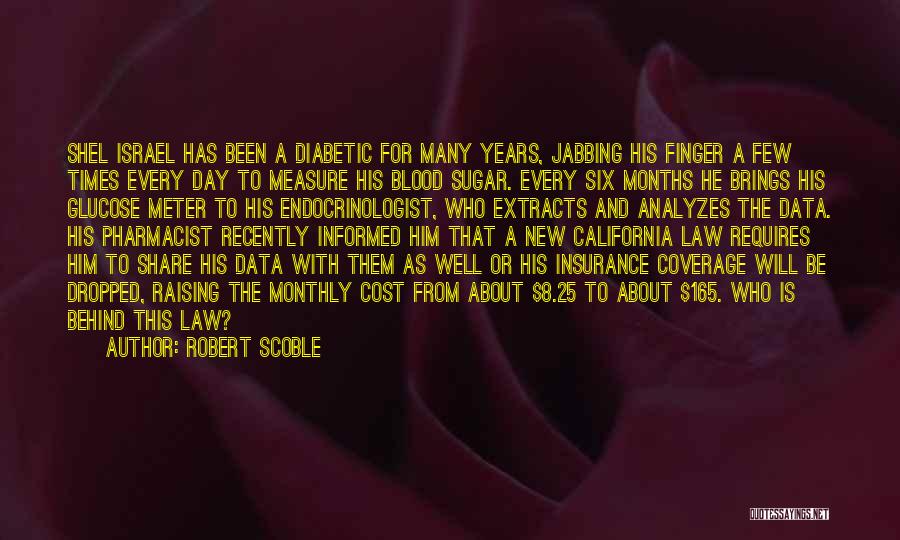 Robert Scoble Quotes: Shel Israel Has Been A Diabetic For Many Years, Jabbing His Finger A Few Times Every Day To Measure His