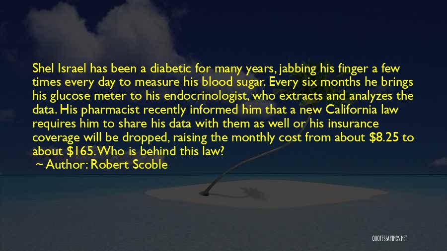 Robert Scoble Quotes: Shel Israel Has Been A Diabetic For Many Years, Jabbing His Finger A Few Times Every Day To Measure His