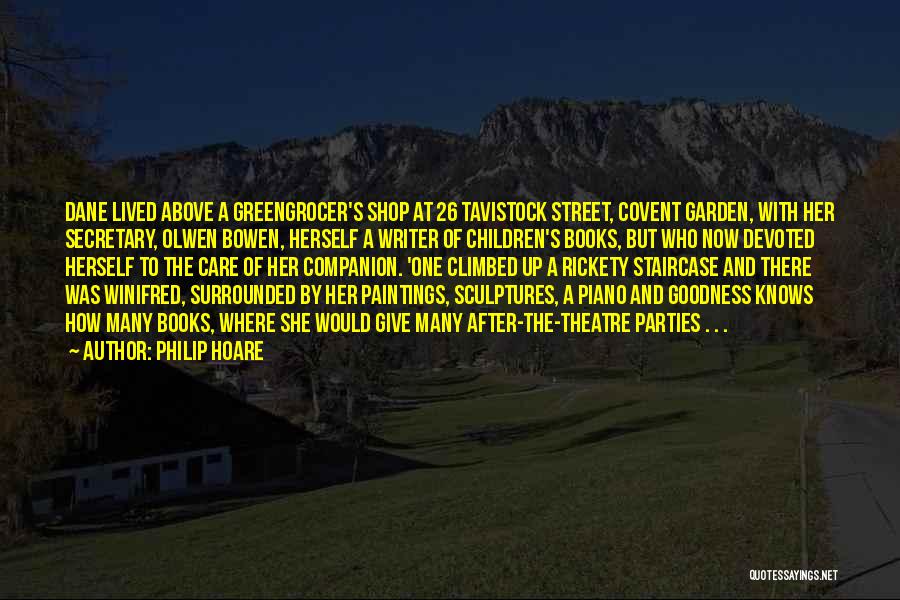 Philip Hoare Quotes: Dane Lived Above A Greengrocer's Shop At 26 Tavistock Street, Covent Garden, With Her Secretary, Olwen Bowen, Herself A Writer