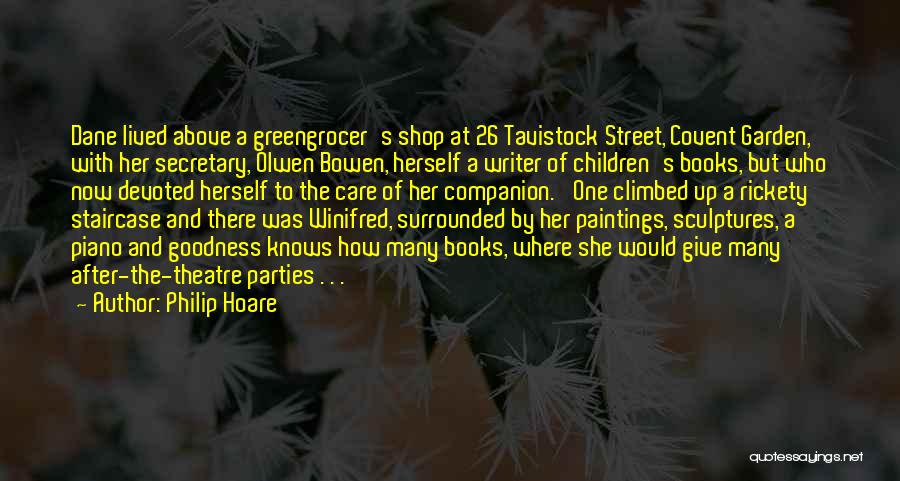 Philip Hoare Quotes: Dane Lived Above A Greengrocer's Shop At 26 Tavistock Street, Covent Garden, With Her Secretary, Olwen Bowen, Herself A Writer