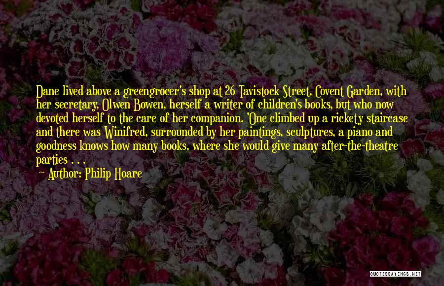 Philip Hoare Quotes: Dane Lived Above A Greengrocer's Shop At 26 Tavistock Street, Covent Garden, With Her Secretary, Olwen Bowen, Herself A Writer