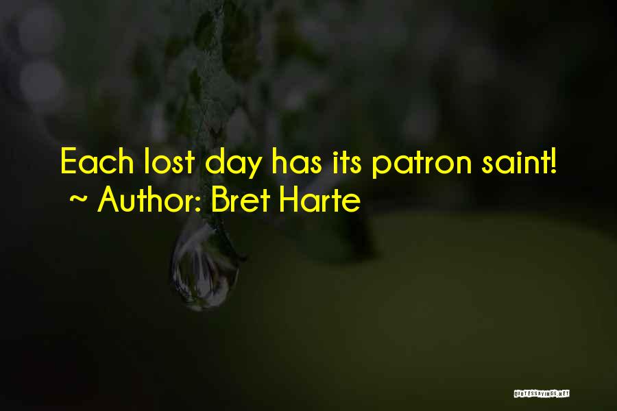 Bret Harte Quotes: Each Lost Day Has Its Patron Saint!