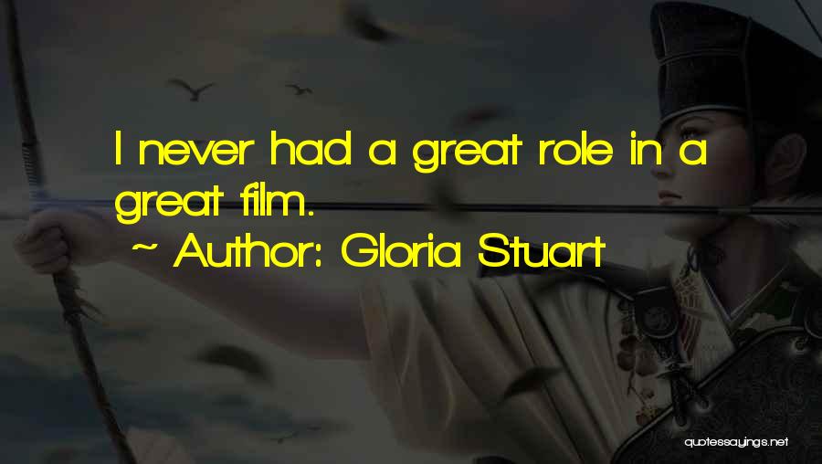 Gloria Stuart Quotes: I Never Had A Great Role In A Great Film.