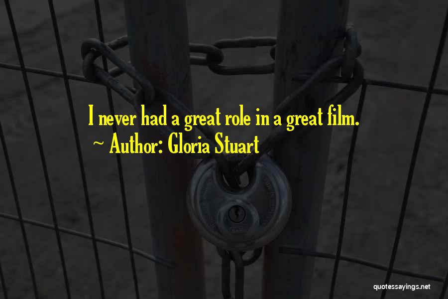 Gloria Stuart Quotes: I Never Had A Great Role In A Great Film.