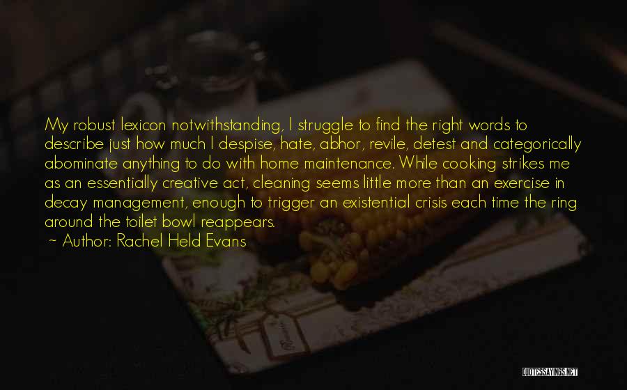 Rachel Held Evans Quotes: My Robust Lexicon Notwithstanding, I Struggle To Find The Right Words To Describe Just How Much I Despise, Hate, Abhor,