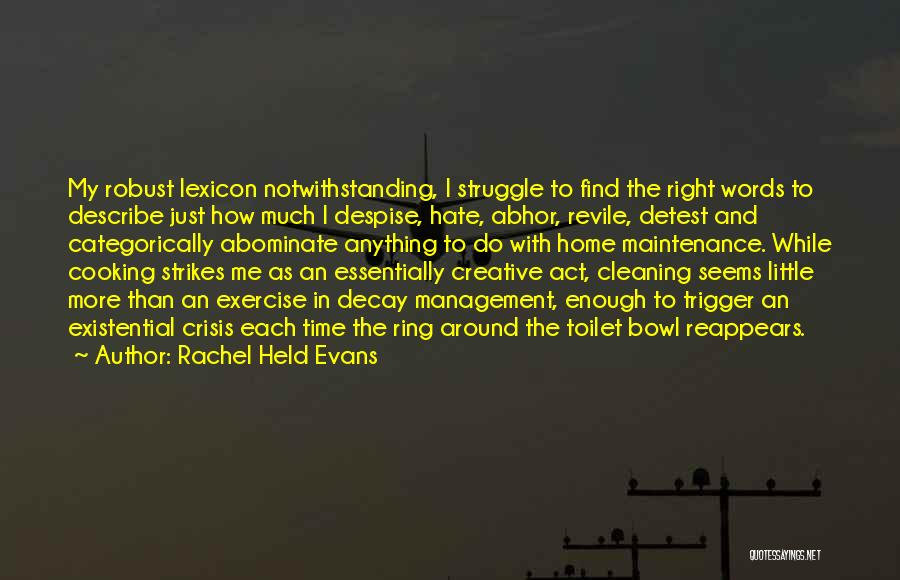 Rachel Held Evans Quotes: My Robust Lexicon Notwithstanding, I Struggle To Find The Right Words To Describe Just How Much I Despise, Hate, Abhor,