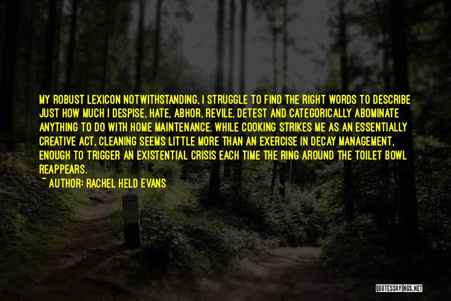 Rachel Held Evans Quotes: My Robust Lexicon Notwithstanding, I Struggle To Find The Right Words To Describe Just How Much I Despise, Hate, Abhor,