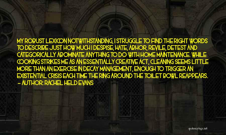 Rachel Held Evans Quotes: My Robust Lexicon Notwithstanding, I Struggle To Find The Right Words To Describe Just How Much I Despise, Hate, Abhor,