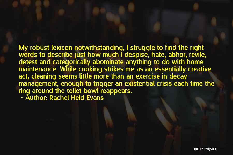 Rachel Held Evans Quotes: My Robust Lexicon Notwithstanding, I Struggle To Find The Right Words To Describe Just How Much I Despise, Hate, Abhor,