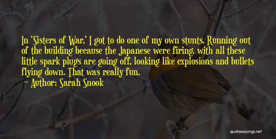 Sarah Snook Quotes: In 'sisters Of War,' I Got To Do One Of My Own Stunts. Running Out Of The Building Because The