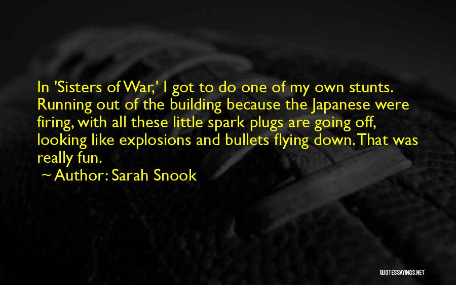 Sarah Snook Quotes: In 'sisters Of War,' I Got To Do One Of My Own Stunts. Running Out Of The Building Because The