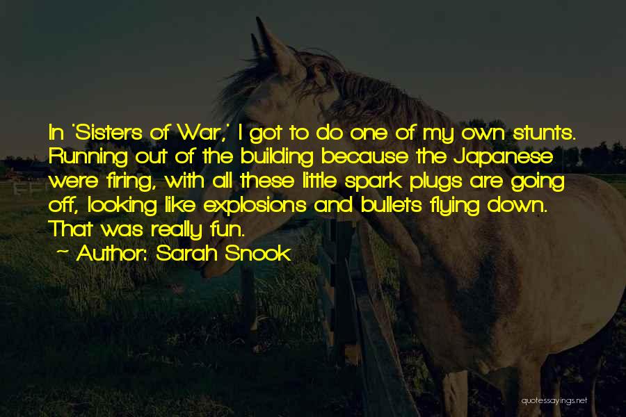 Sarah Snook Quotes: In 'sisters Of War,' I Got To Do One Of My Own Stunts. Running Out Of The Building Because The