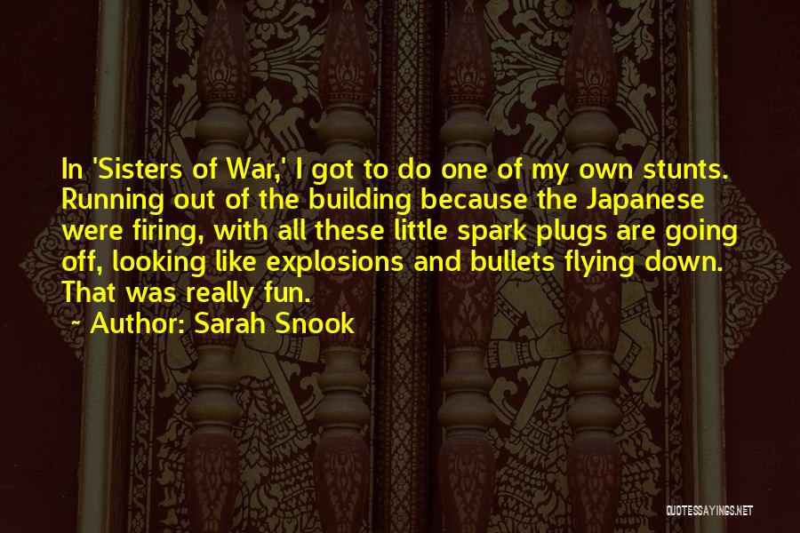 Sarah Snook Quotes: In 'sisters Of War,' I Got To Do One Of My Own Stunts. Running Out Of The Building Because The