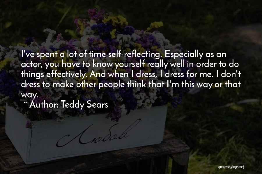 Teddy Sears Quotes: I've Spent A Lot Of Time Self-reflecting. Especially As An Actor, You Have To Know Yourself Really Well In Order