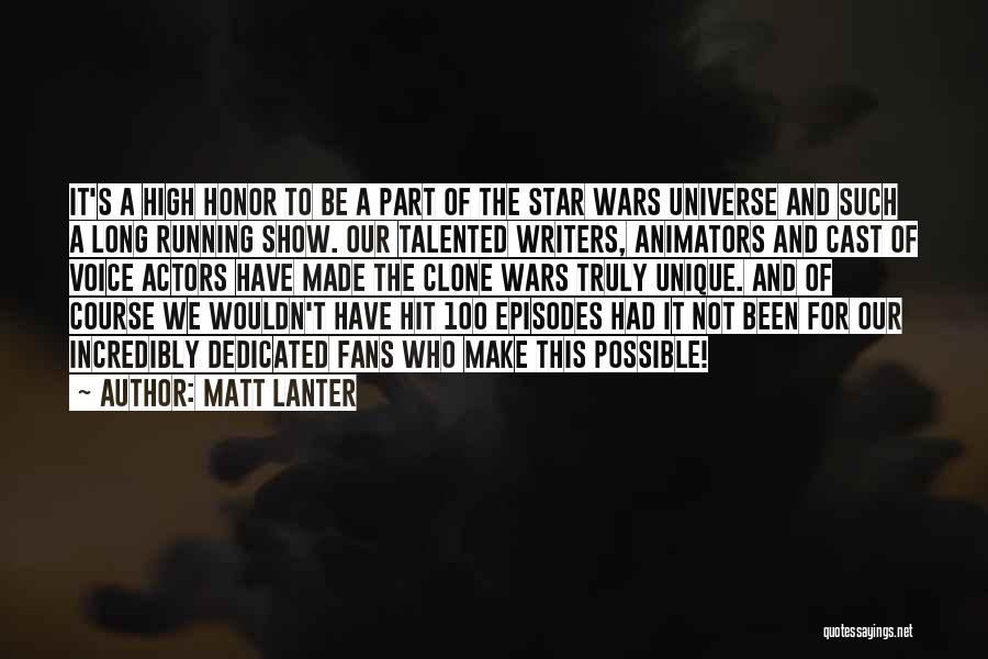 Matt Lanter Quotes: It's A High Honor To Be A Part Of The Star Wars Universe And Such A Long Running Show. Our