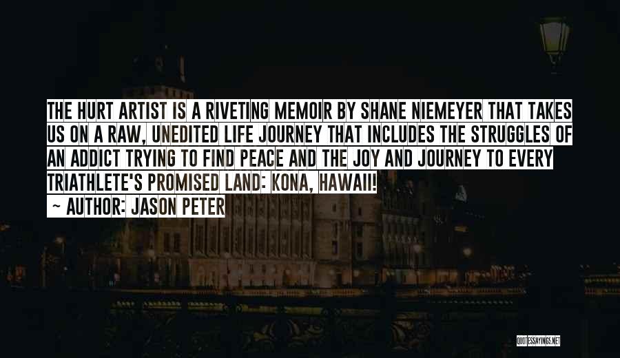 Jason Peter Quotes: The Hurt Artist Is A Riveting Memoir By Shane Niemeyer That Takes Us On A Raw, Unedited Life Journey That