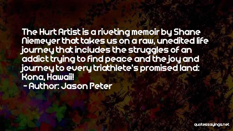 Jason Peter Quotes: The Hurt Artist Is A Riveting Memoir By Shane Niemeyer That Takes Us On A Raw, Unedited Life Journey That