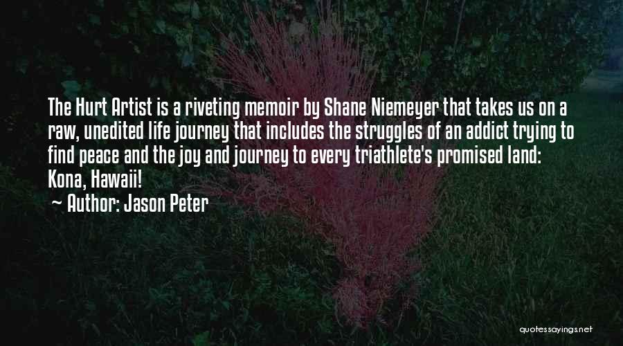 Jason Peter Quotes: The Hurt Artist Is A Riveting Memoir By Shane Niemeyer That Takes Us On A Raw, Unedited Life Journey That