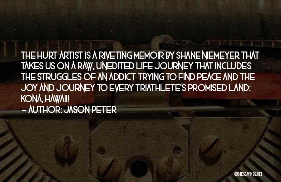 Jason Peter Quotes: The Hurt Artist Is A Riveting Memoir By Shane Niemeyer That Takes Us On A Raw, Unedited Life Journey That