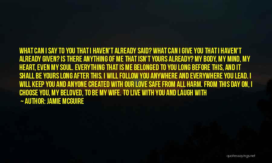 Jamie McGuire Quotes: What Can I Say To You That I Haven't Already Said? What Can I Give You That I Haven't Already