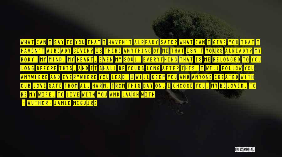 Jamie McGuire Quotes: What Can I Say To You That I Haven't Already Said? What Can I Give You That I Haven't Already