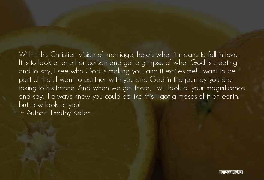 Timothy Keller Quotes: Within This Christian Vision Of Marriage, Here's What It Means To Fall In Love. It Is To Look At Another