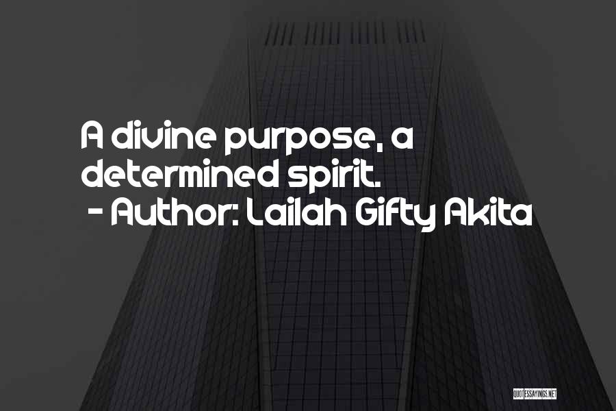 Lailah Gifty Akita Quotes: A Divine Purpose, A Determined Spirit.