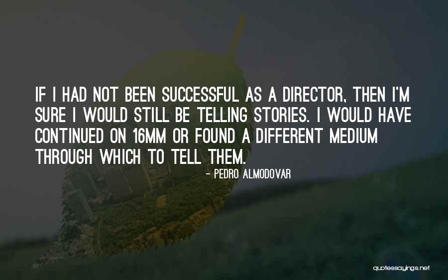 1411 Directory Quotes By Pedro Almodovar 1411 Directory Quotes By Pedro Almodovar