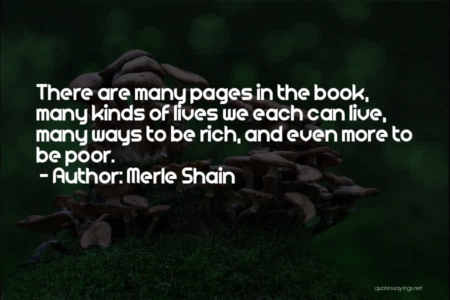 Merle Shain Quotes: There Are Many Pages In The Book, Many Kinds Of Lives We Each Can Live, Many Ways To Be Rich,