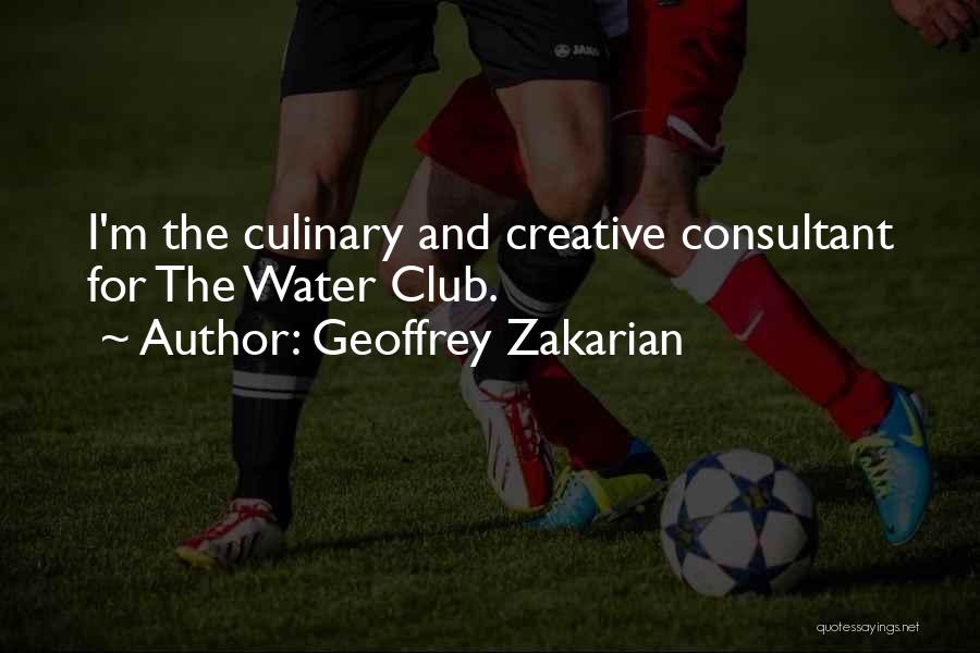Geoffrey Zakarian Quotes: I'm The Culinary And Creative Consultant For The Water Club.