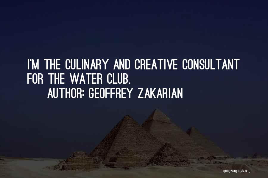 Geoffrey Zakarian Quotes: I'm The Culinary And Creative Consultant For The Water Club.