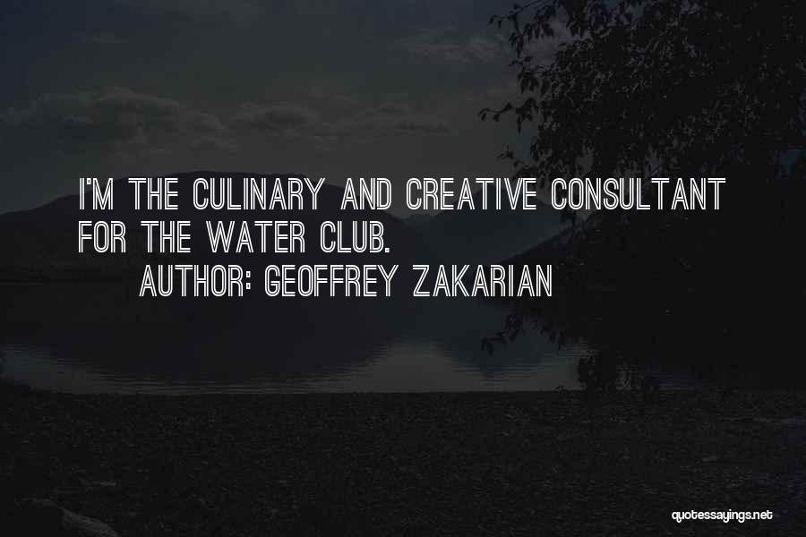 Geoffrey Zakarian Quotes: I'm The Culinary And Creative Consultant For The Water Club.