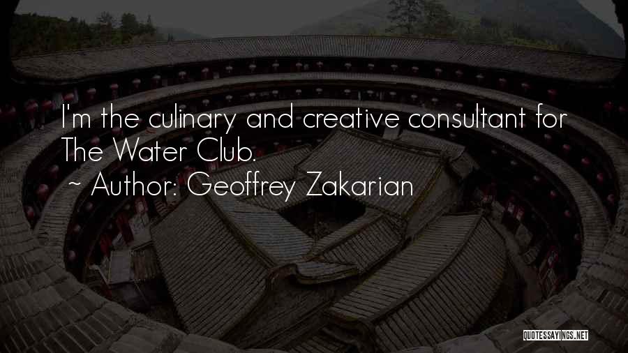 Geoffrey Zakarian Quotes: I'm The Culinary And Creative Consultant For The Water Club.