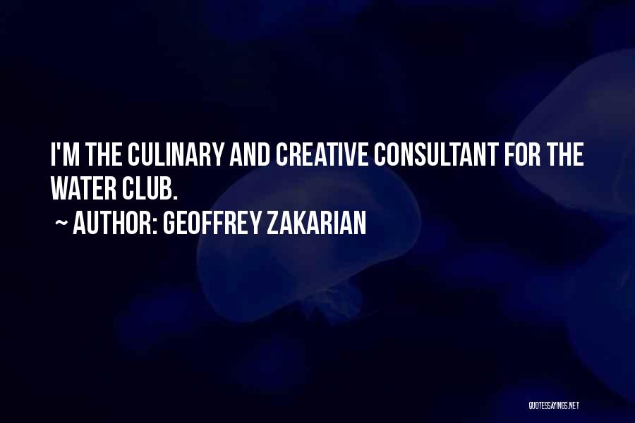Geoffrey Zakarian Quotes: I'm The Culinary And Creative Consultant For The Water Club.