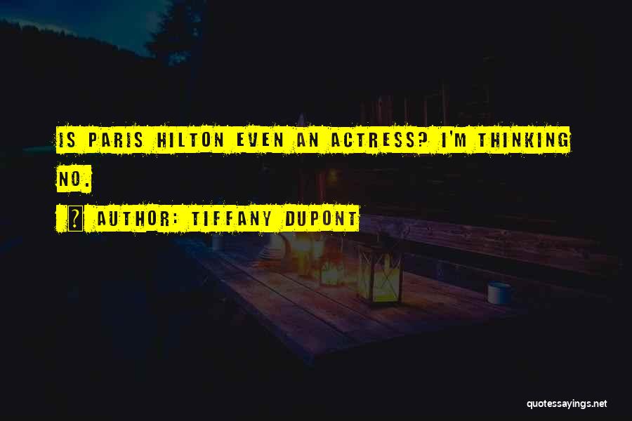 Tiffany Dupont Quotes: Is Paris Hilton Even An Actress? I'm Thinking No.