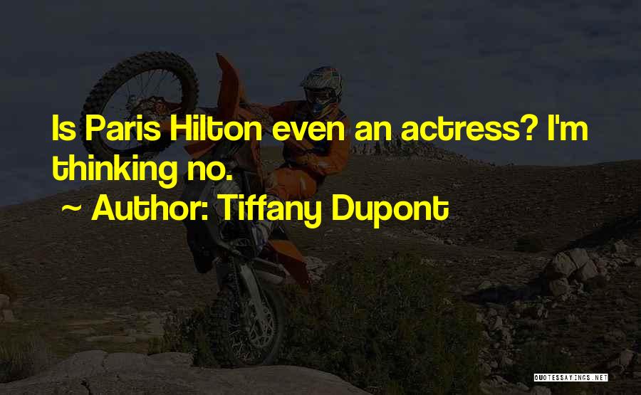 Tiffany Dupont Quotes: Is Paris Hilton Even An Actress? I'm Thinking No.
