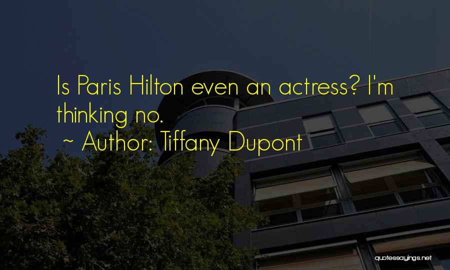 Tiffany Dupont Quotes: Is Paris Hilton Even An Actress? I'm Thinking No.