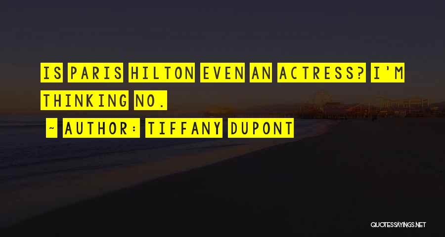 Tiffany Dupont Quotes: Is Paris Hilton Even An Actress? I'm Thinking No.